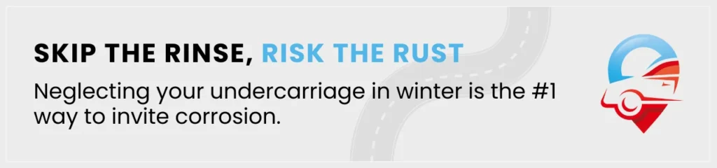 Callout visual emphasizing the importance of undercarriage cleaning for winter rust prevention in Canadian climates.