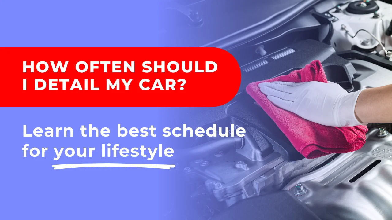 Hero banner showing a professional detailer wiping an engine bay with a red cloth, paired with text asking how often should you detail your car to match different lifestyles.